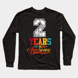 2 Years Of Being Awesome Gifts 2 Years Old 2Th Birthday Long Sleeve T-Shirt